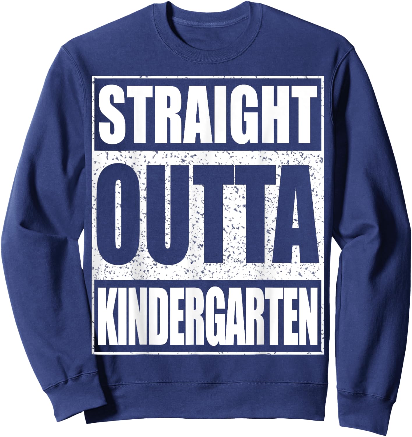 Straight Outta Kindergarten Shirt Boy Girl Graduation Sweatshirt - Sweatshirt | Navy
