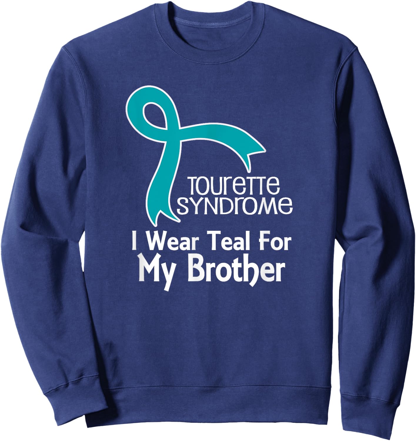 Tourette Syndrome Teal Awareness For Brother Sweatshirt - Sweatshirt | Navy