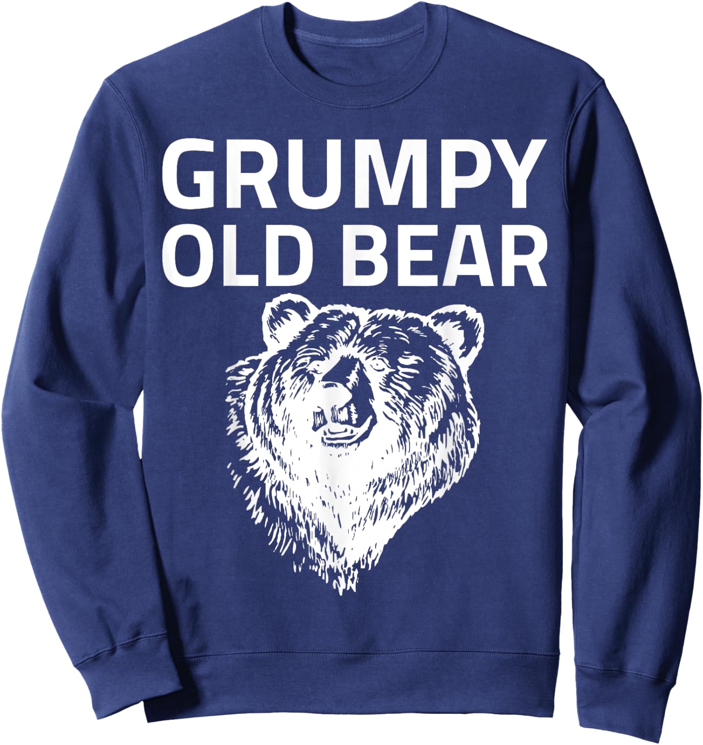 Grumpy Old Bear Funny Grandpa Birthday Gift Sweatshirt - Sweatshirt | Navy