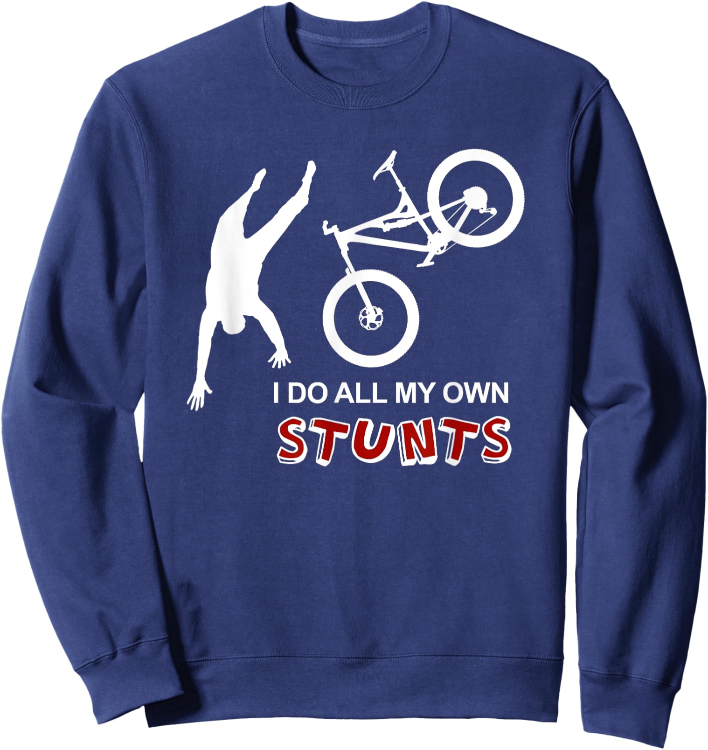 I Do All My Own Stunts Bike Shirt - Funny Mountain T Shirt Sweatshirt - Sweatshirt | Navy