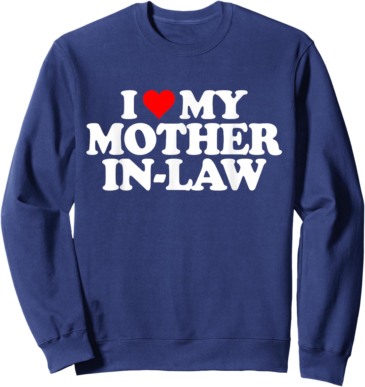 I Love Heart My Mother in Law Sweatshirt - Sweatshirt | Navy