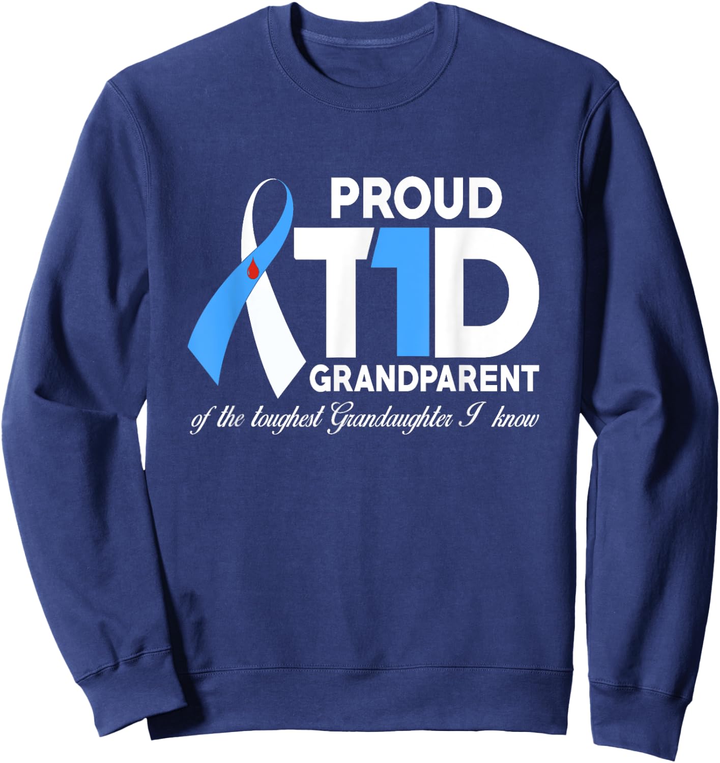 Proud T1D Grandparent Of Granddaughter Diabetes Awareness Sweatshirt - Sweatshirt | Navy