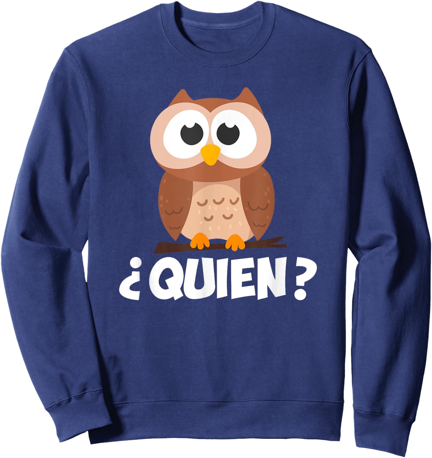 Quien? Who? Owl Funny Spanish Teacher Sweatshirt - Sweatshirt | Navy