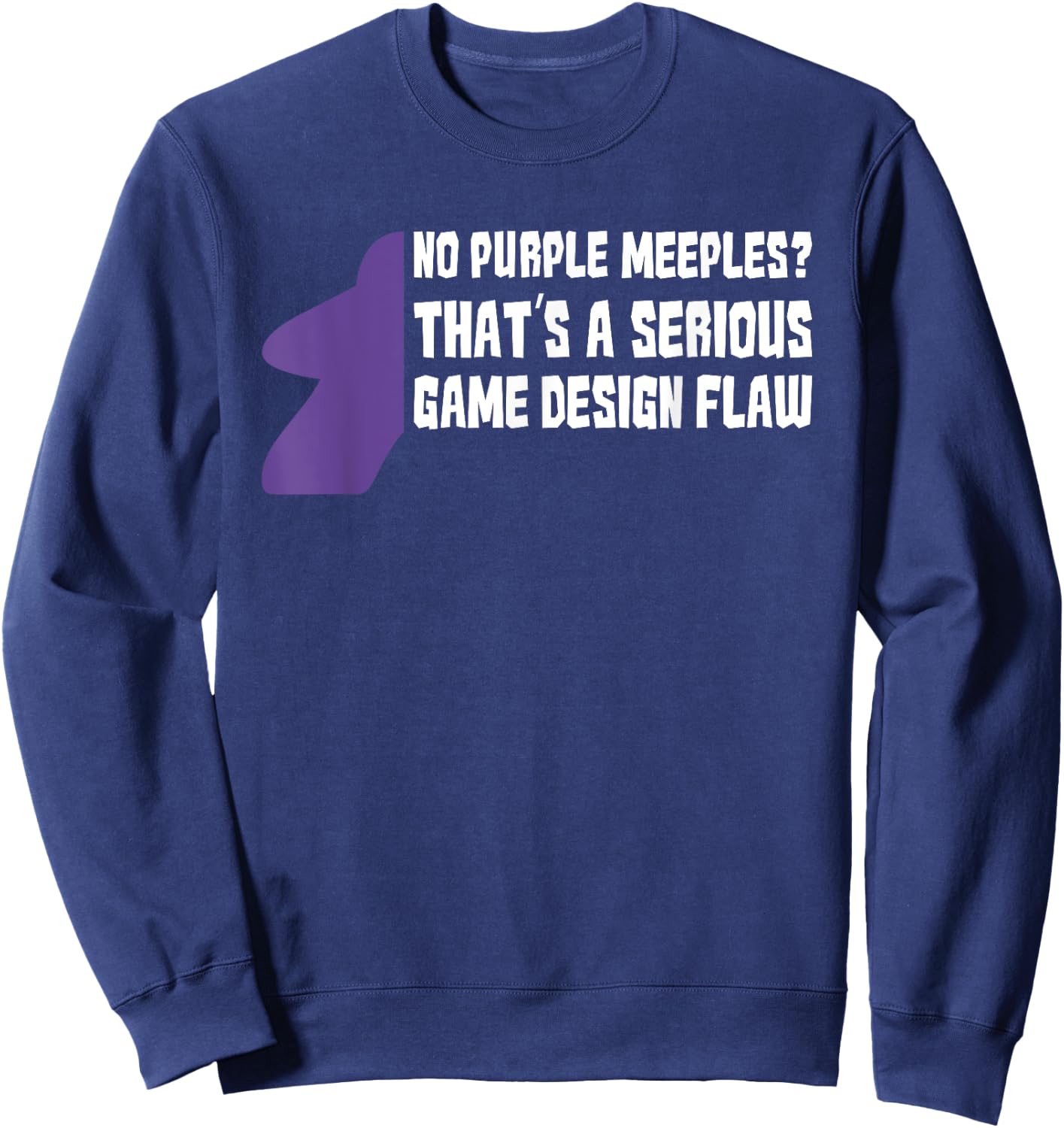 No Purple Meeples Is Serious Game Flaw Board Gamer Tabletop Sweatshirt - Sweatshirt | Navy