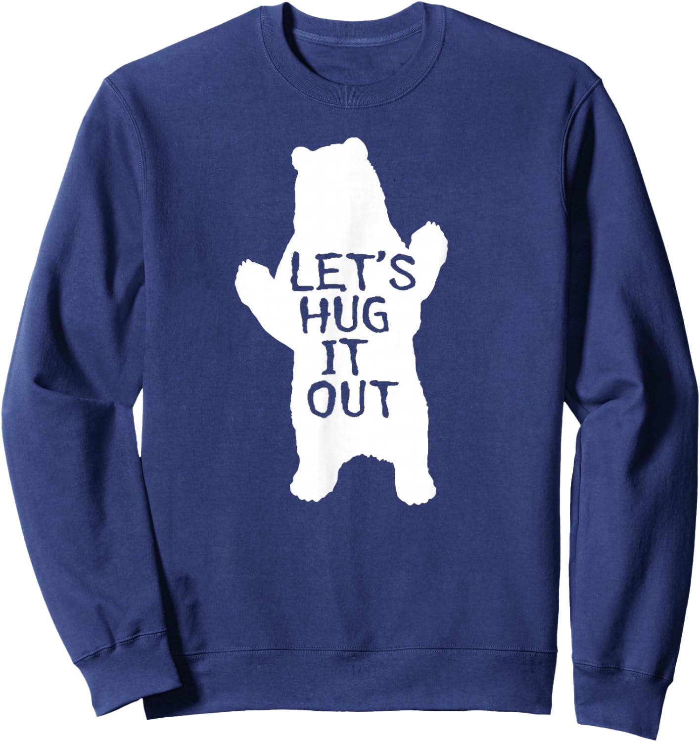 Let's Hug It Out Funny Bear Hug Sweatshirt - Sweatshirt | Navy