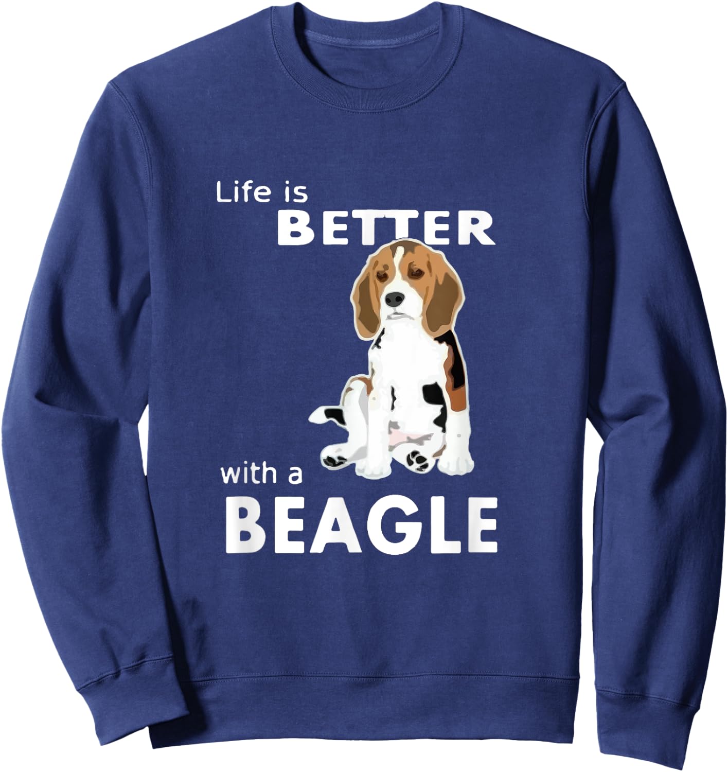 Life is better with a beagle for beagle lovers Sweatshirt - Sweatshirt | Navy