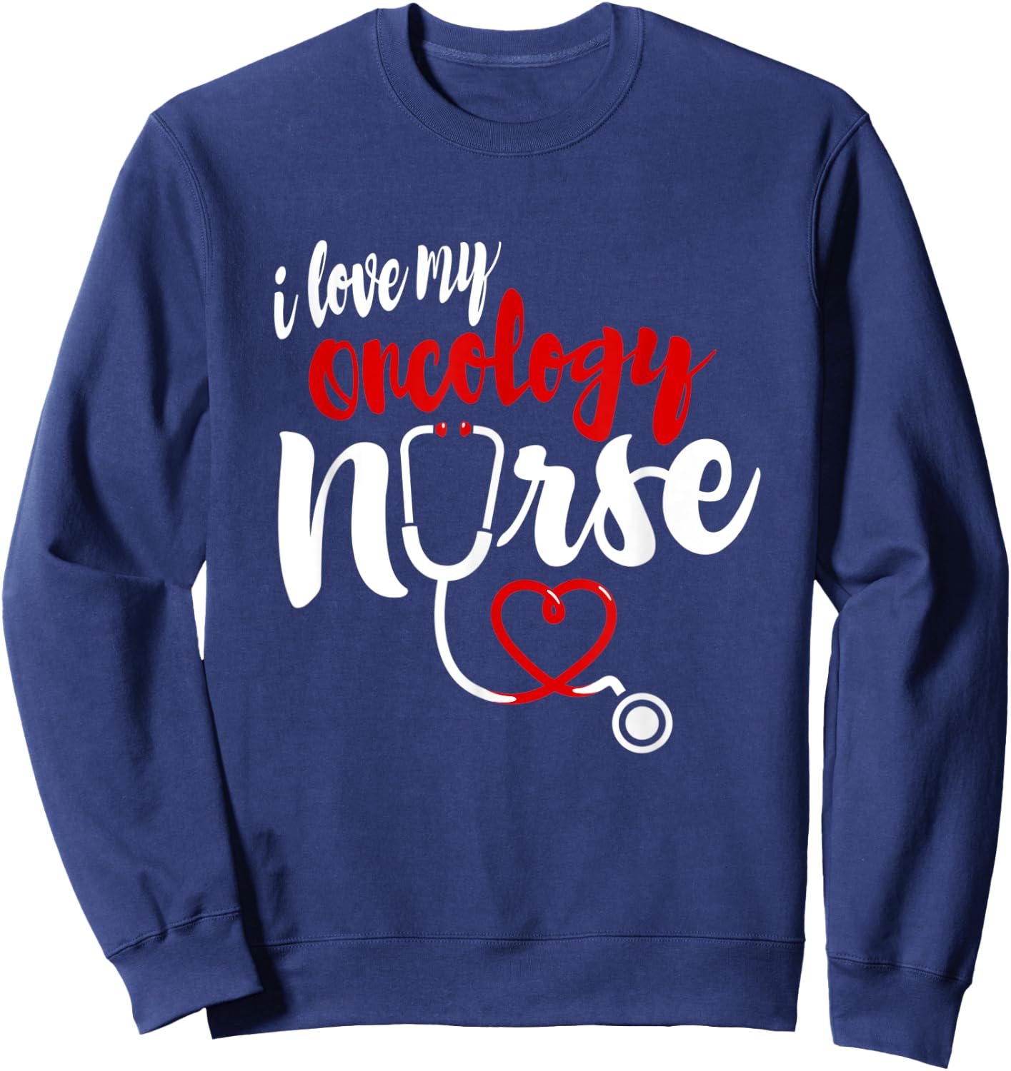 Oncology Nurse Love Gifts | I love My Nurse Sweatshirt - Sweatshirt | Navy