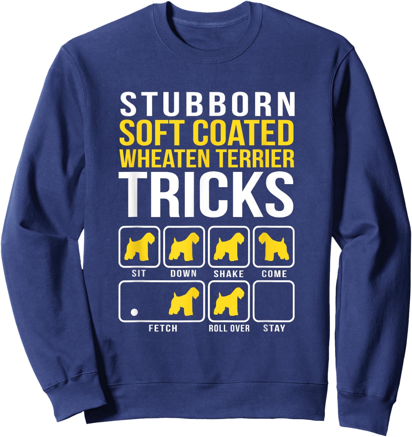 Stubborn Soft Coated Wheaten Terrier Tricks Sweatshirt - Sweatshirt | Navy