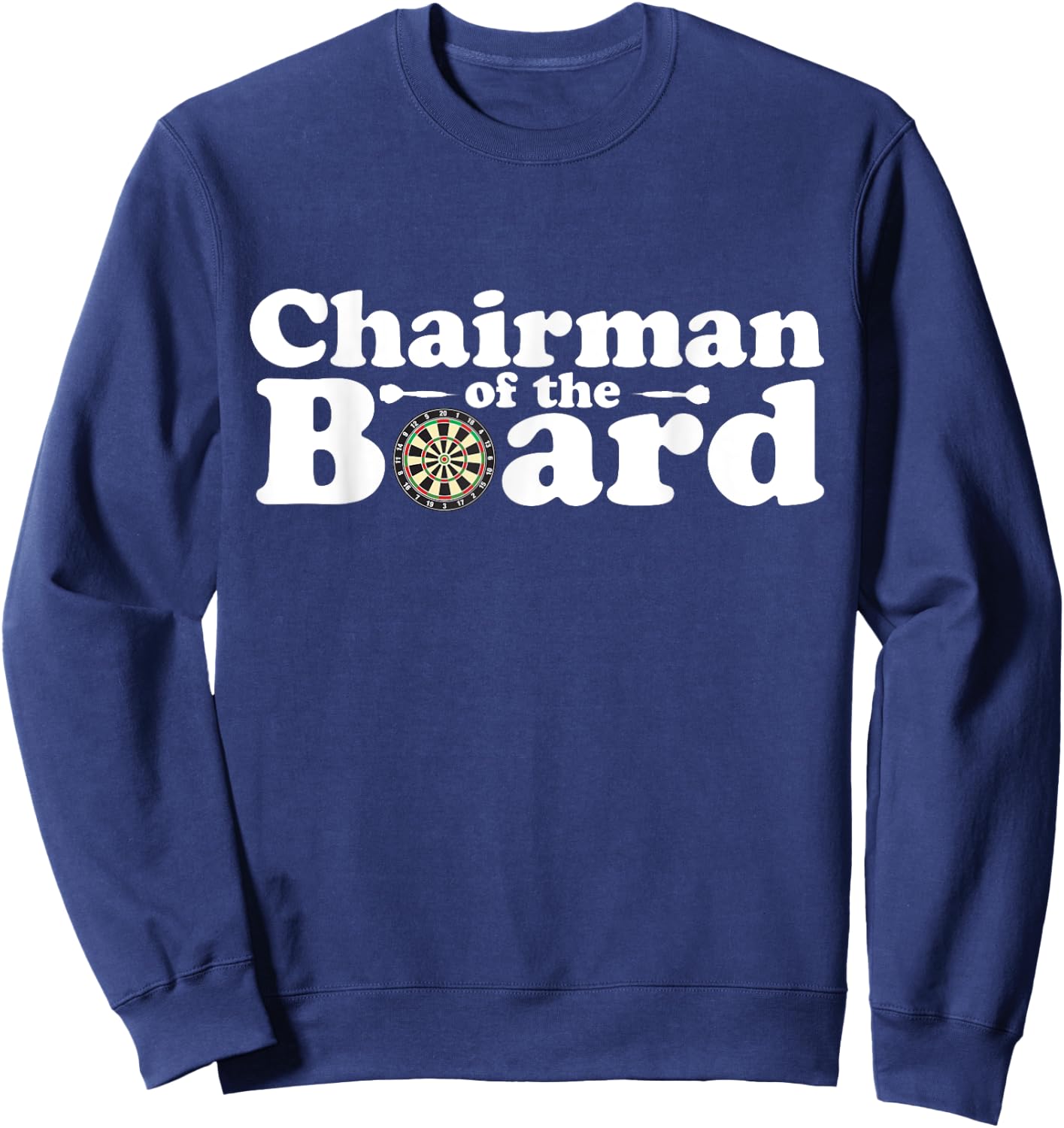 Chairman Of The Board Darts Drinking Game Shirt Sweatshirt - Sweatshirt | Navy