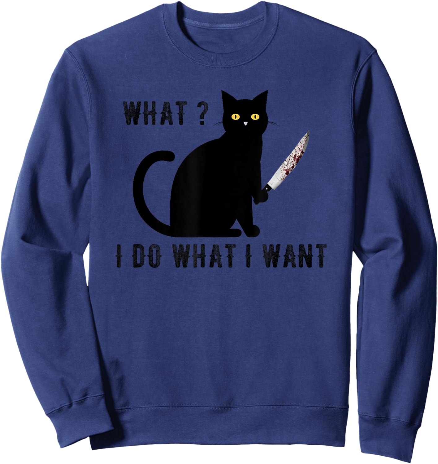 Cat With Knife what i do what i want black cat halloween Sweatshirt - Sweatshirt | Navy