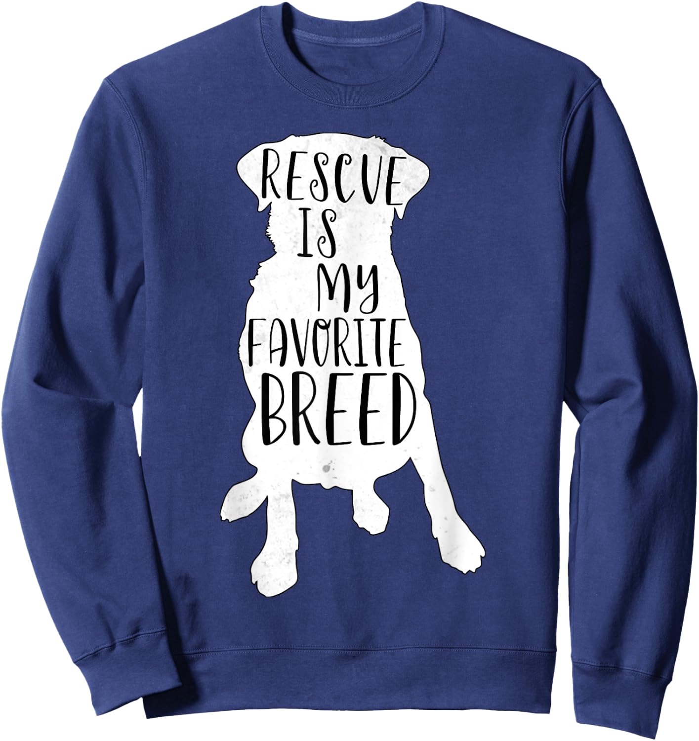 Dog Rescue Shirt Rescue is my Favorite breed men women gift Sweatshirt - Sweatshirt | Navy
