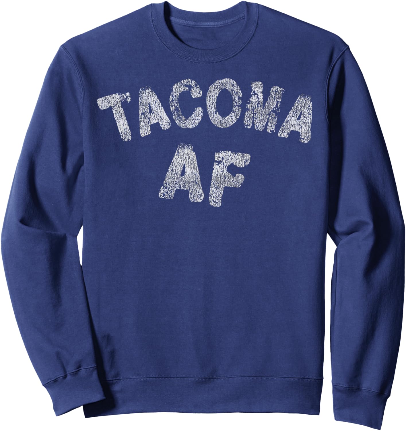 Distressed Tacoma AF Tacoma Washington Shirt Sweatshirt - Sweatshirt | Navy