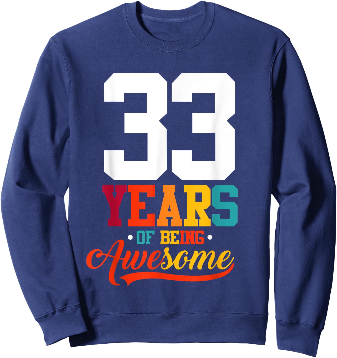 33 Years Of Being Awesome Gifts 33 Years Old 33rd Birthday Sweatshirt - Sweatshirt | Navy