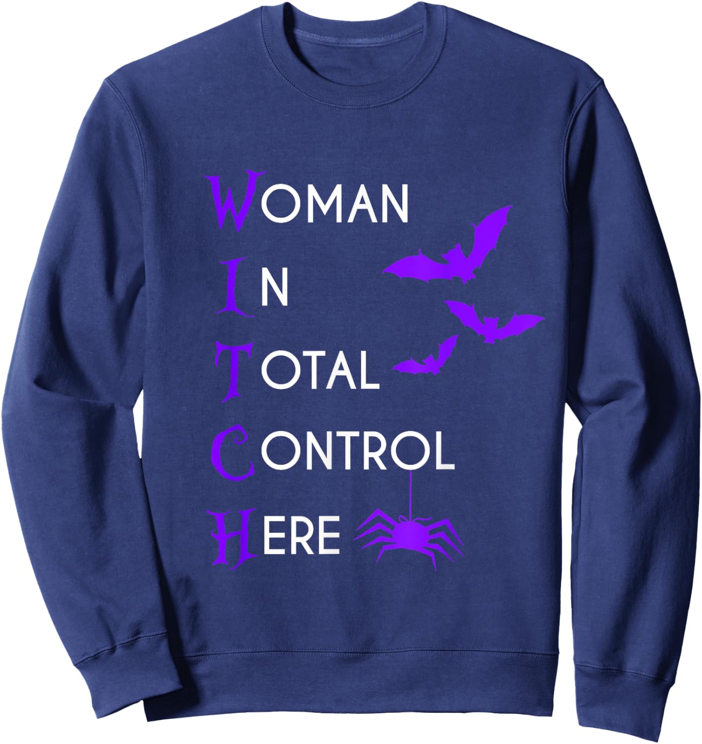 Funny Woman In Total Control Here Witch Halloween Sweatshirt - Sweatshirt | Navy