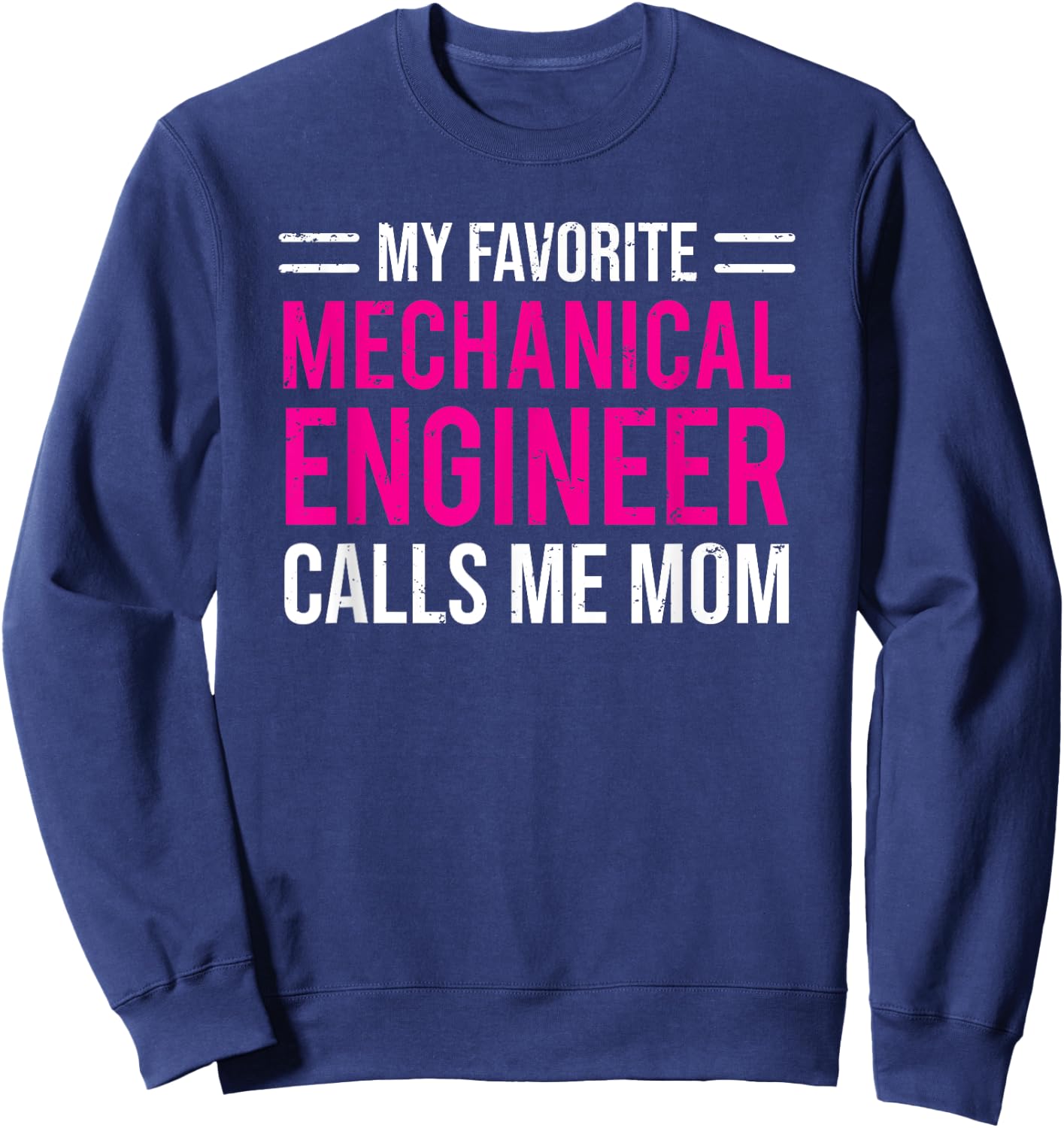 My Favorite Mechanical Engineer Calls Me Mom Sweatshirt - Sweatshirt | Navy