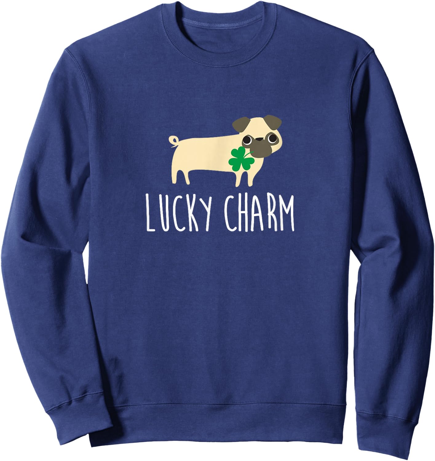 St Patricks Day Pug Shirt, Lucky Charm Dog Gift Women Sweatshirt - Sweatshirt | Navy