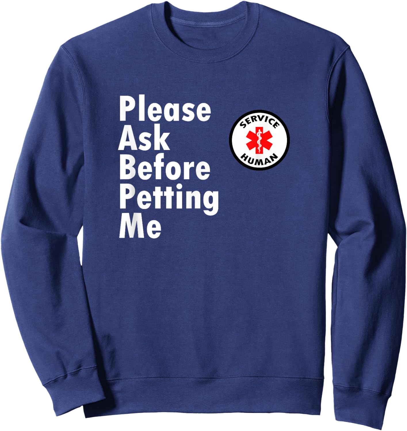 Service Human - Ask Before Petting Me Sweatshirt - Sweatshirt | Navy