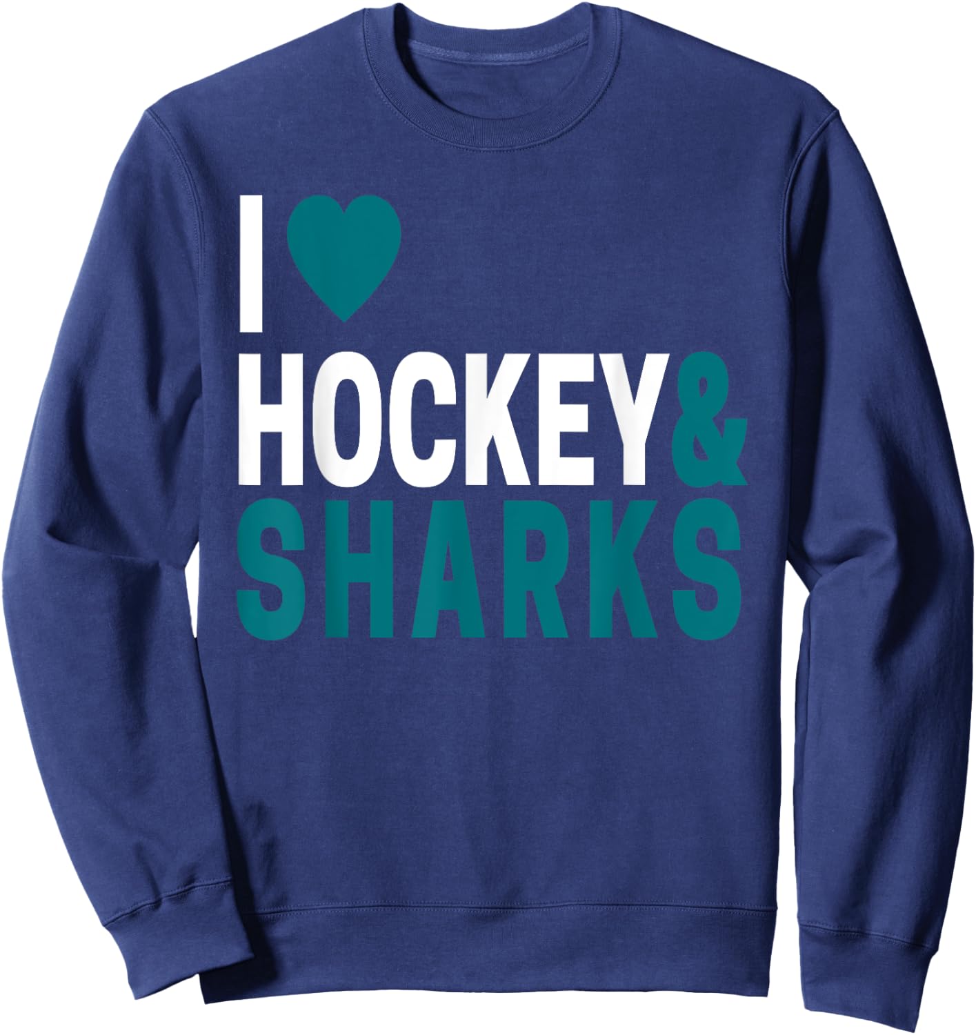 I Love Hockey & Sharks Joke For Hockey Lovers Sweatshirt - Sweatshirt | Navy