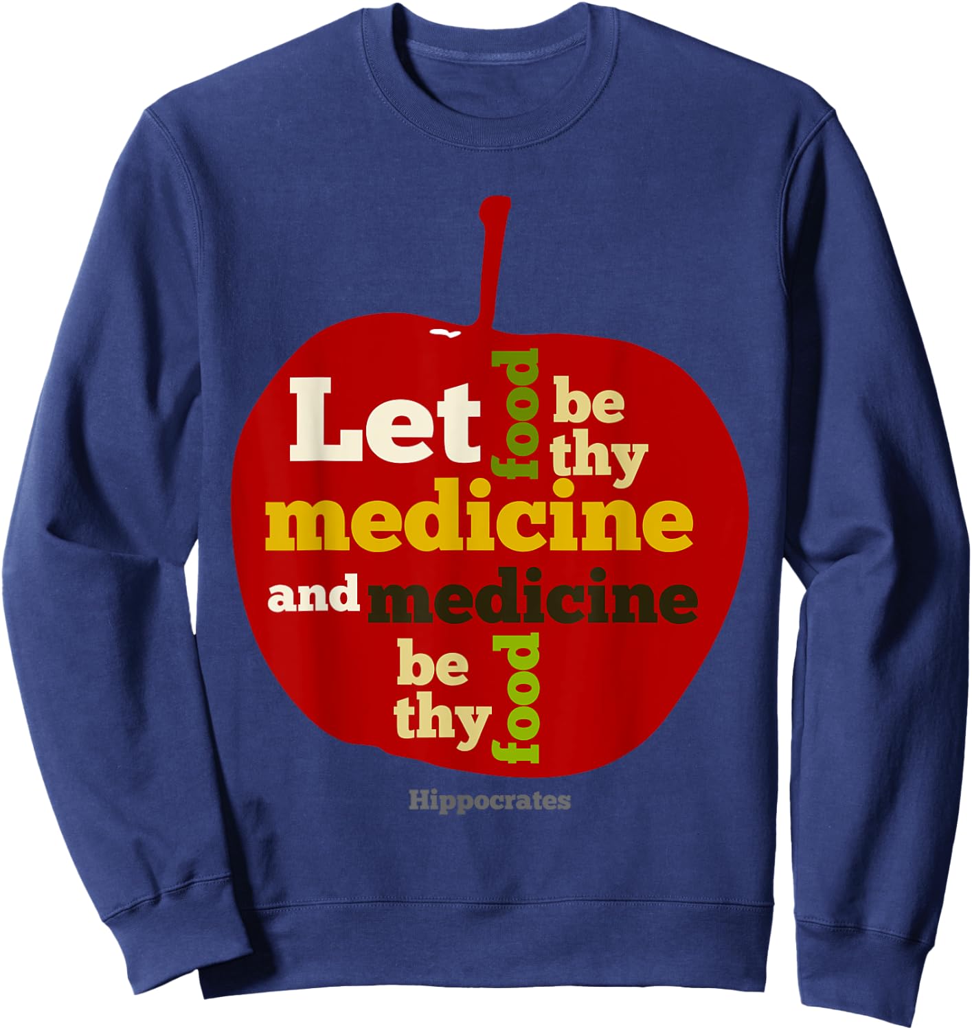 Apple Let food be thy medicine HIPPOCRATES QUOTE Sweatshirt - Sweatshirt | Navy