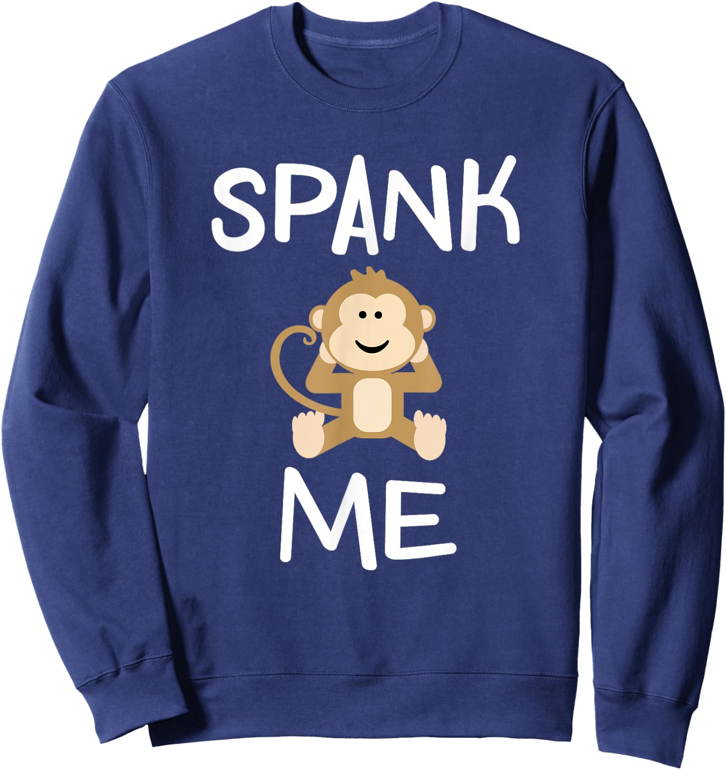 Funny Spank Me Monkey . Joke Sarcastic for Family Sweatshirt - Sweatshirt | Navy