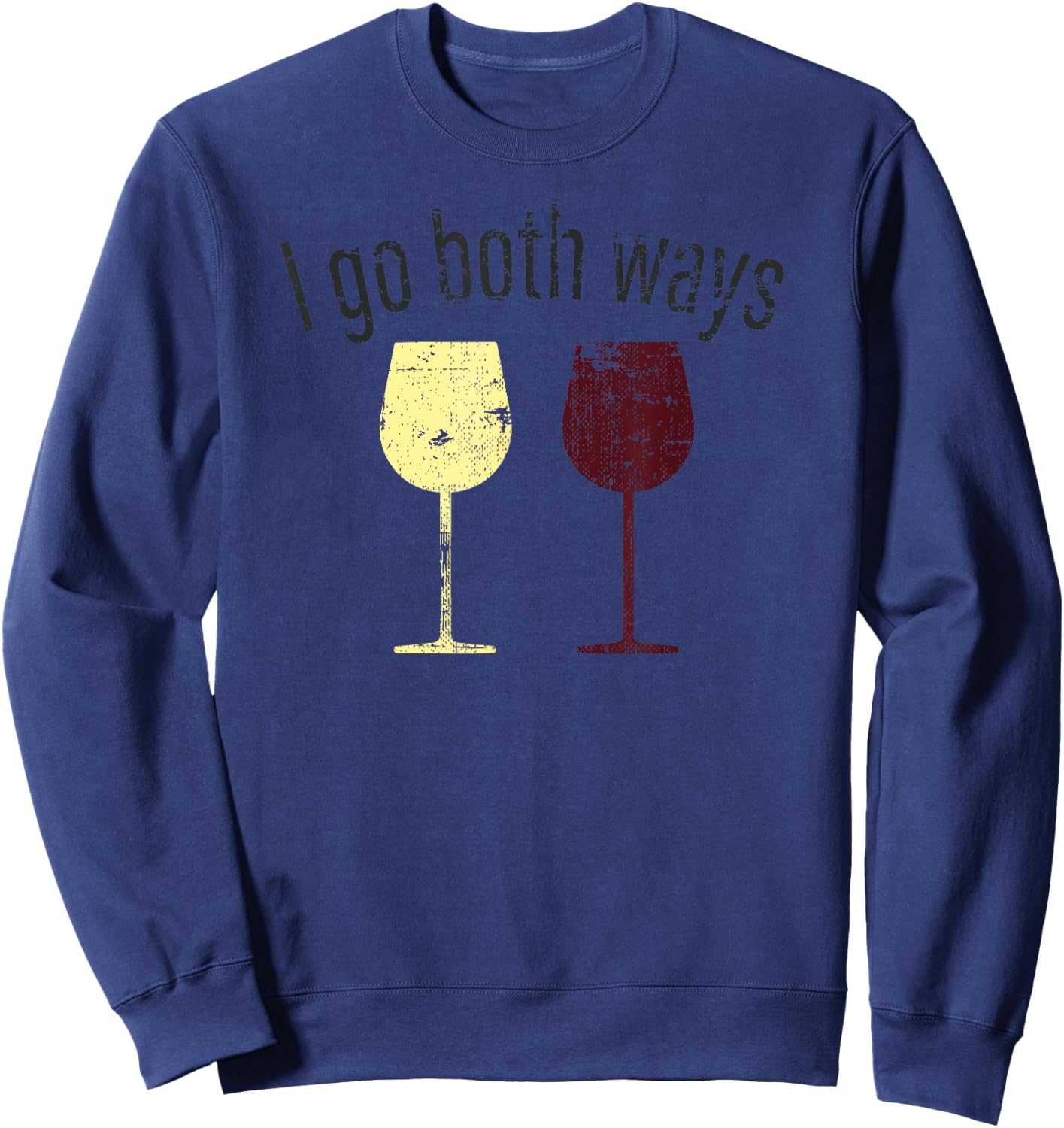 I Go Both Ways Wine Wino Drinkers Cute Novelty T Shirt Sweatshirt - Sweatshirt | Navy