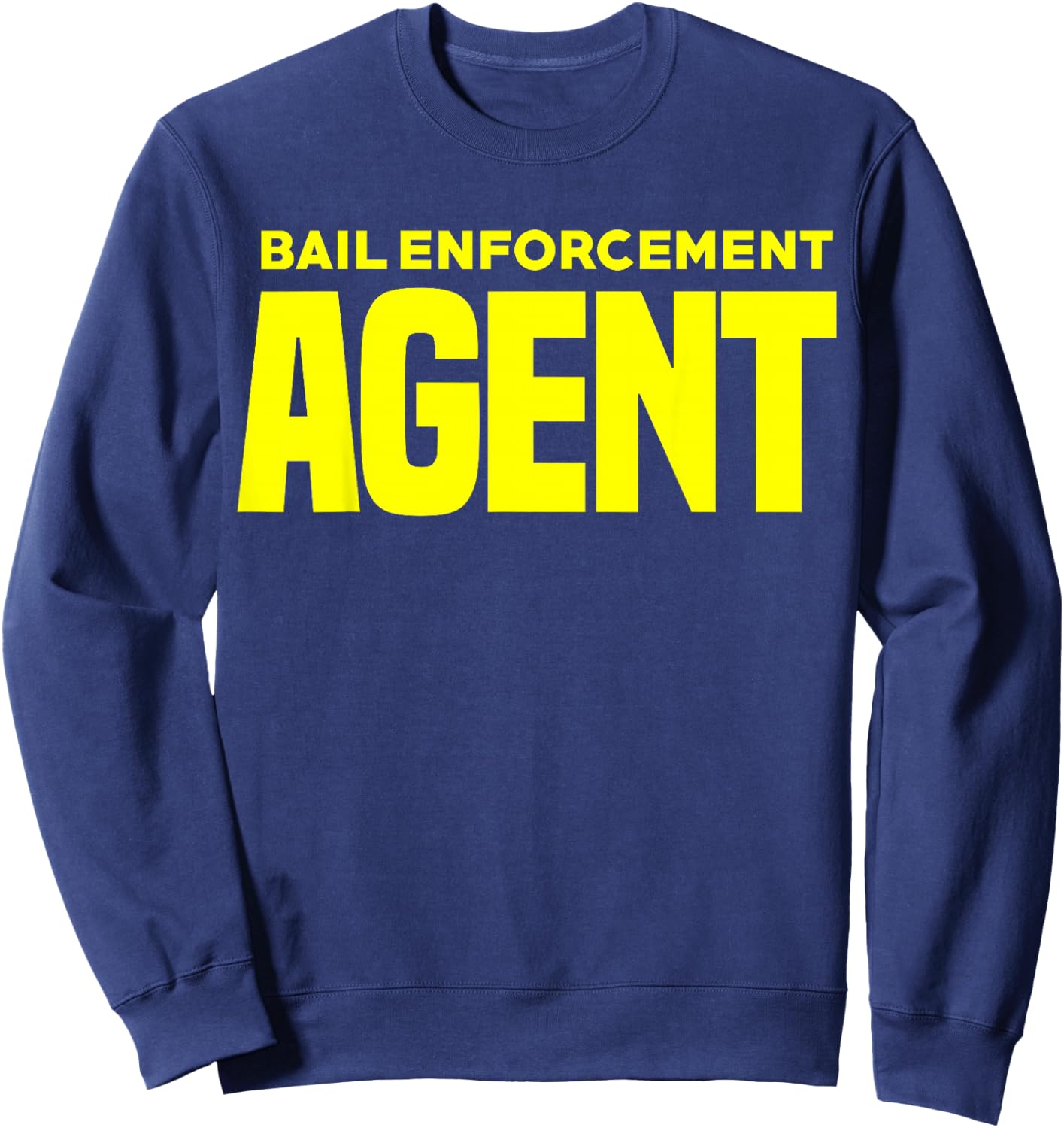 Bail Enforcement Agent for Fugitive Bounty Hunters Sweatshirt - Sweatshirt | Navy