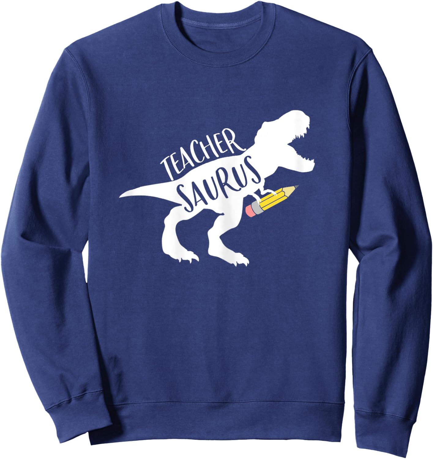 Dinosaur Teacher Shirt Teachersaurus Rex Funny Dino Gift Sweatshirt - Sweatshirt | Navy