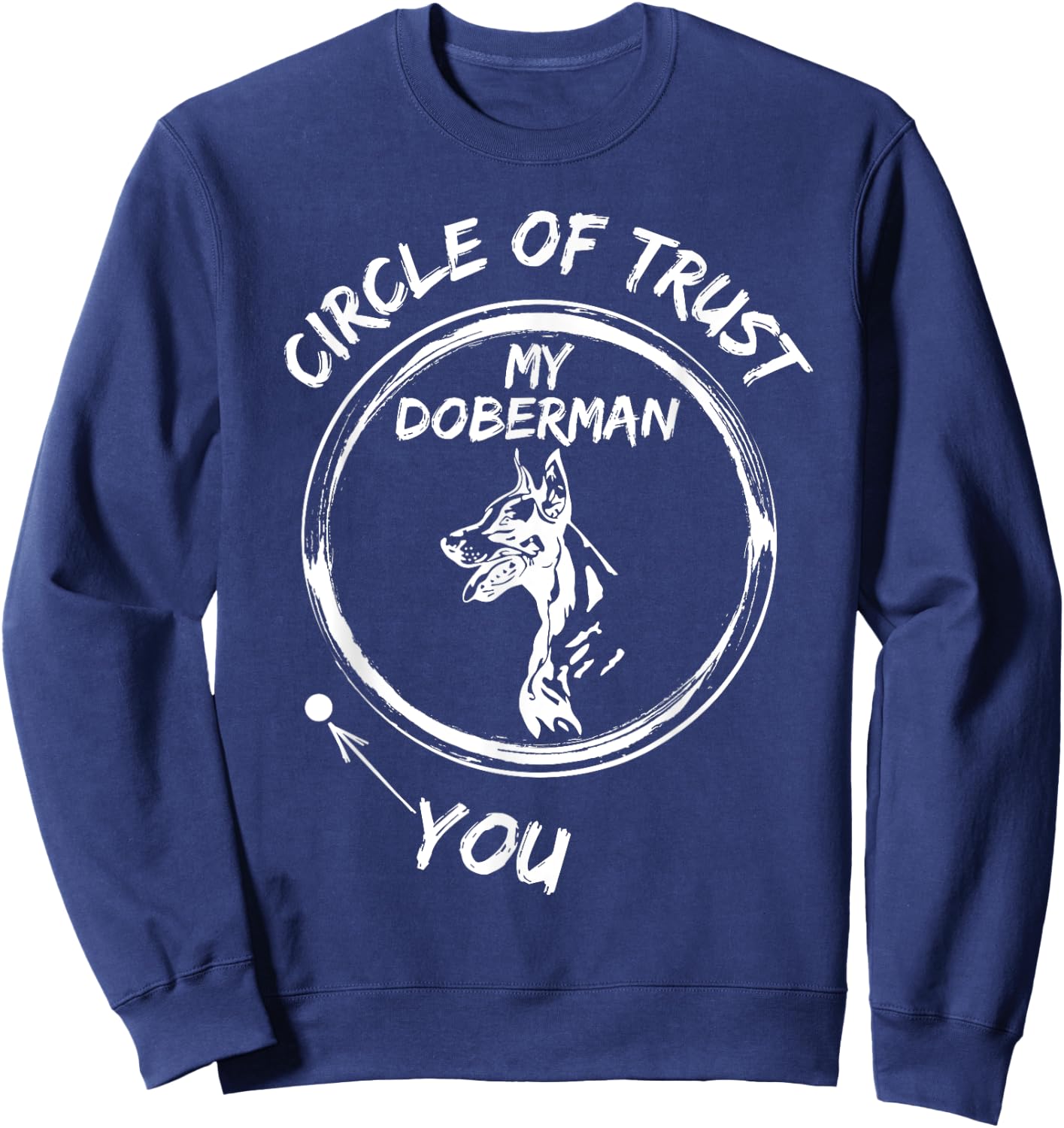 Circle Of Trust My Doberman And You Sweatshirt - Sweatshirt | Navy