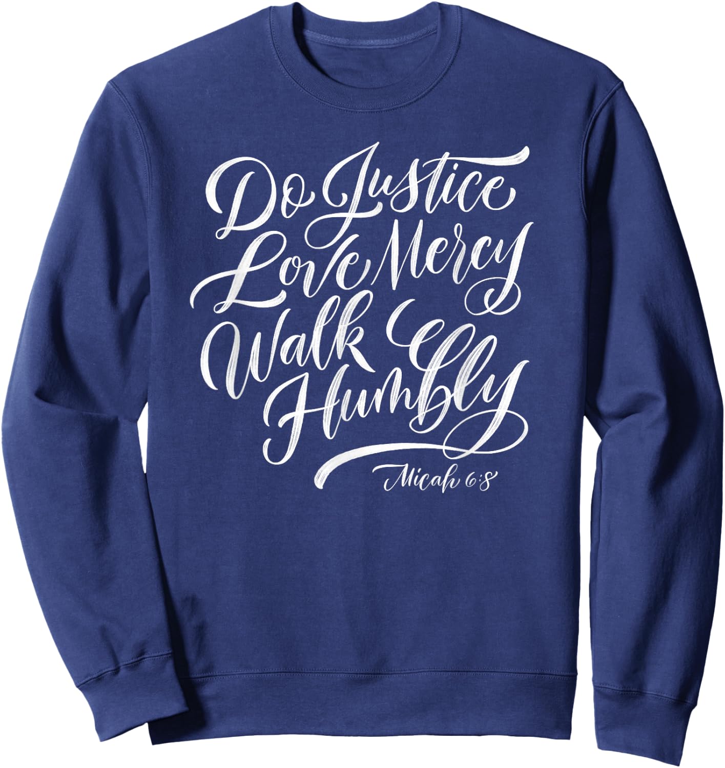 Do Justice Love Mercy Walk Humbly Sweatshirt - Sweatshirt | Navy