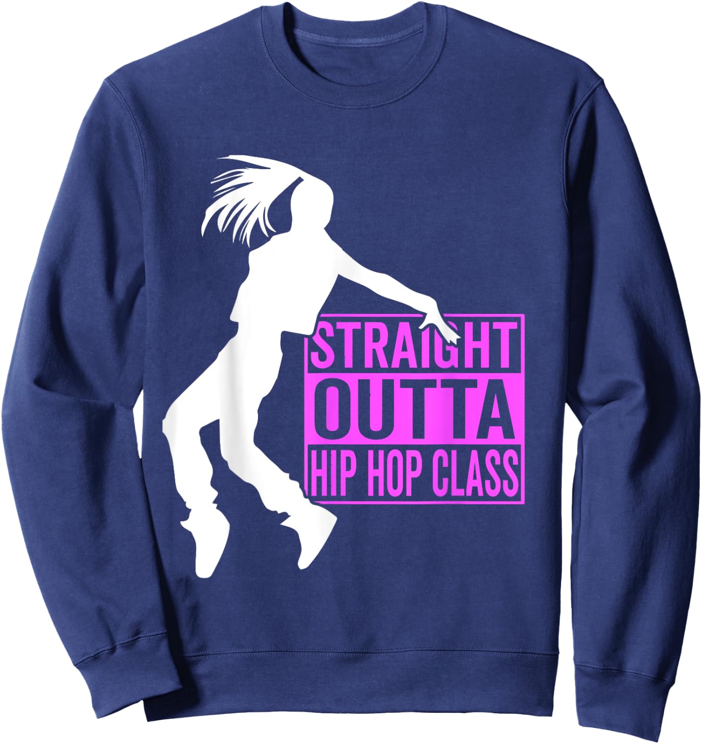 Straight Outta Hip Hop Class - Hiphop Dancer Girl Gift Sweatshirt - Sweatshirt | Navy