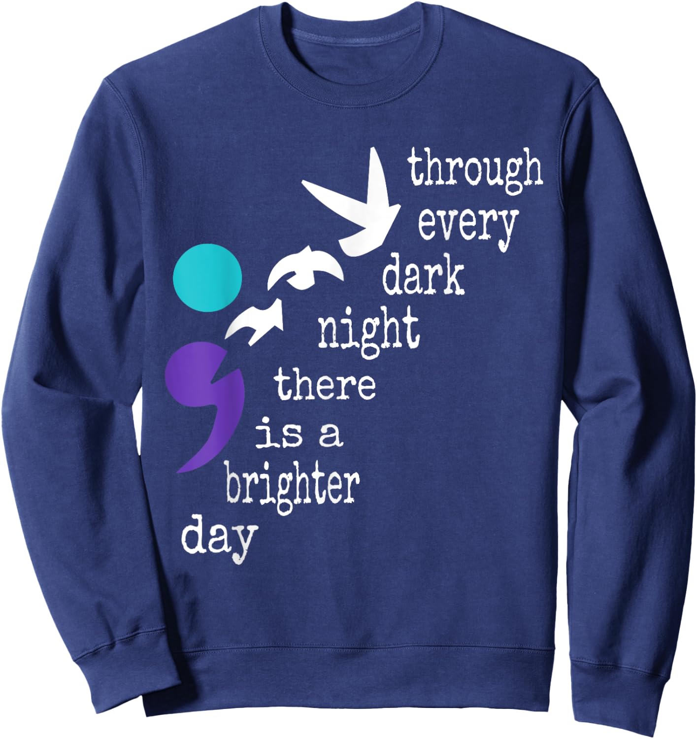 Birds Semicolon Gift Suicide Prevention Awareness Sweatshirt - Sweatshirt | Navy