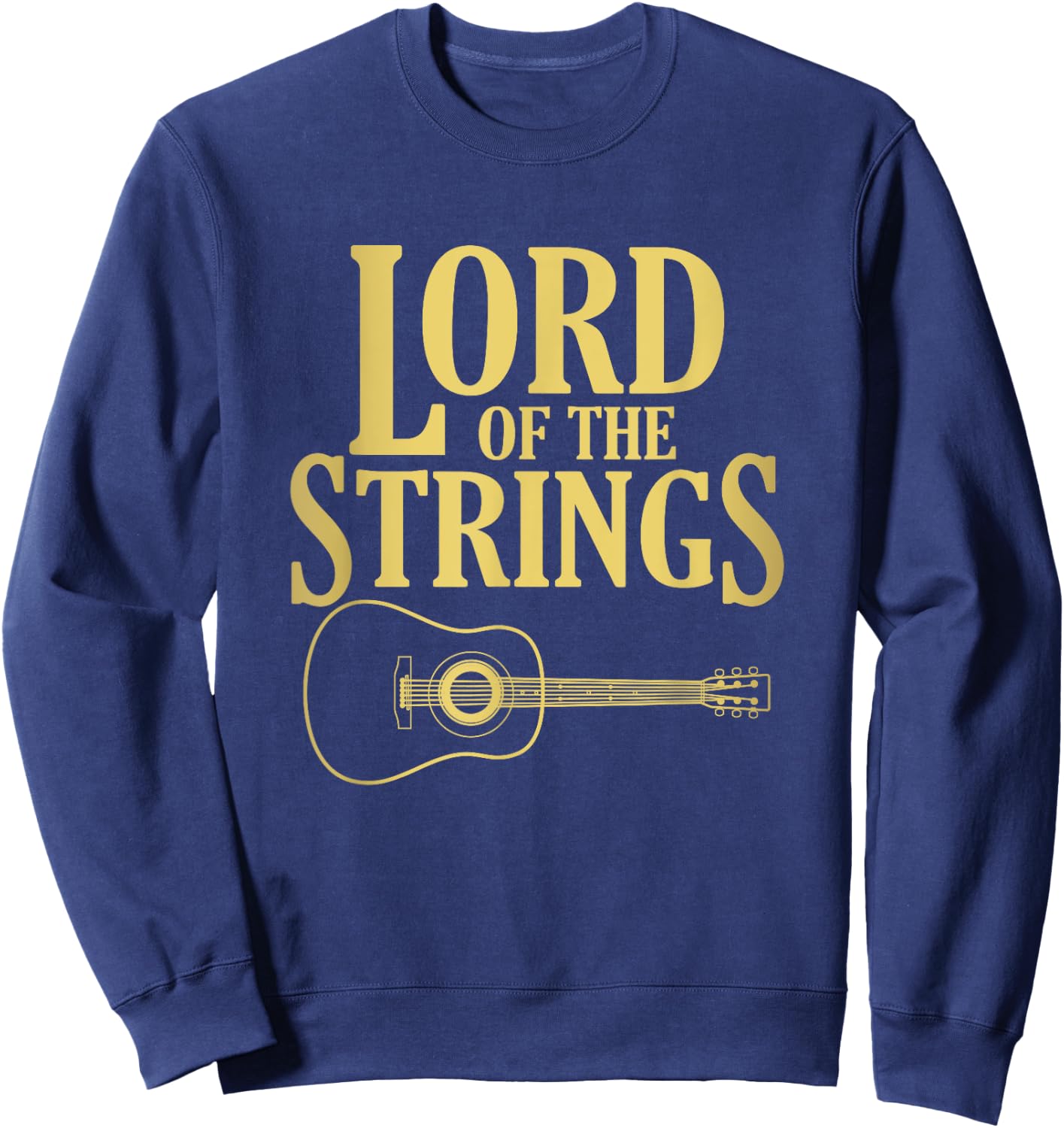 Lord Of The Strings Guitar Shirt | Cool Band Guitarist Gift Sweatshirt - Sweatshirt | Navy