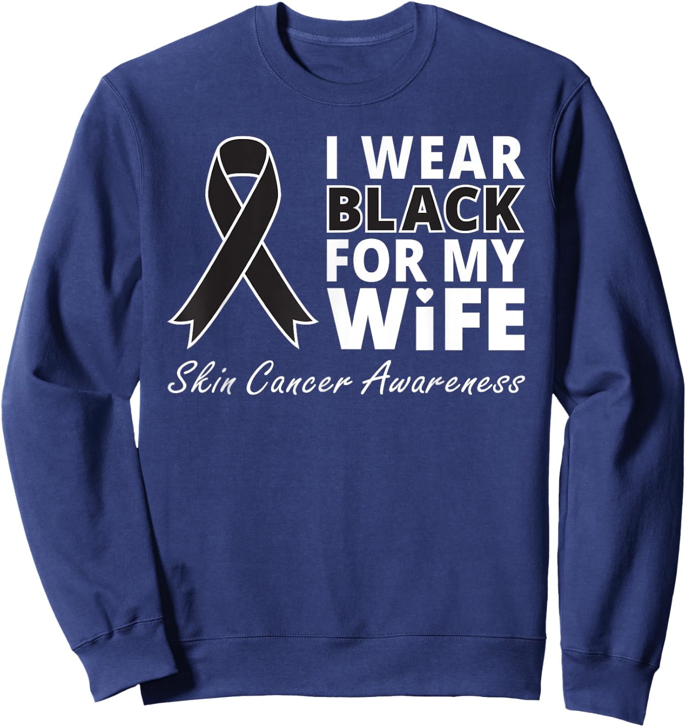 I Wear Black For My Wife Shirt Melanoma Awareness Warrior Sweatshirt - Sweatshirt | Navy