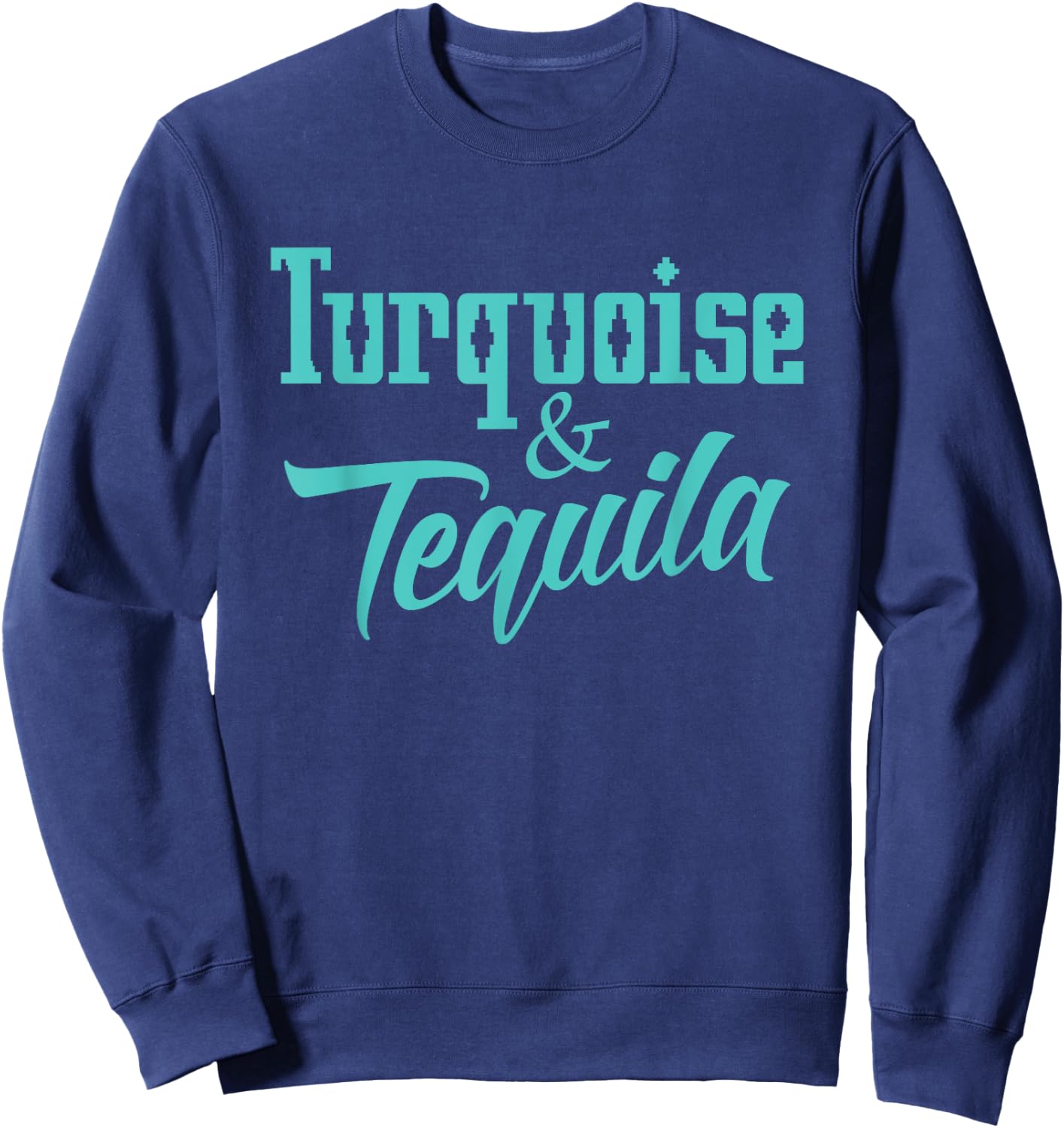 Cute Turquoise & Tequila Beautiful Aztec Inspired Design Sweatshirt - Sweatshirt | Navy