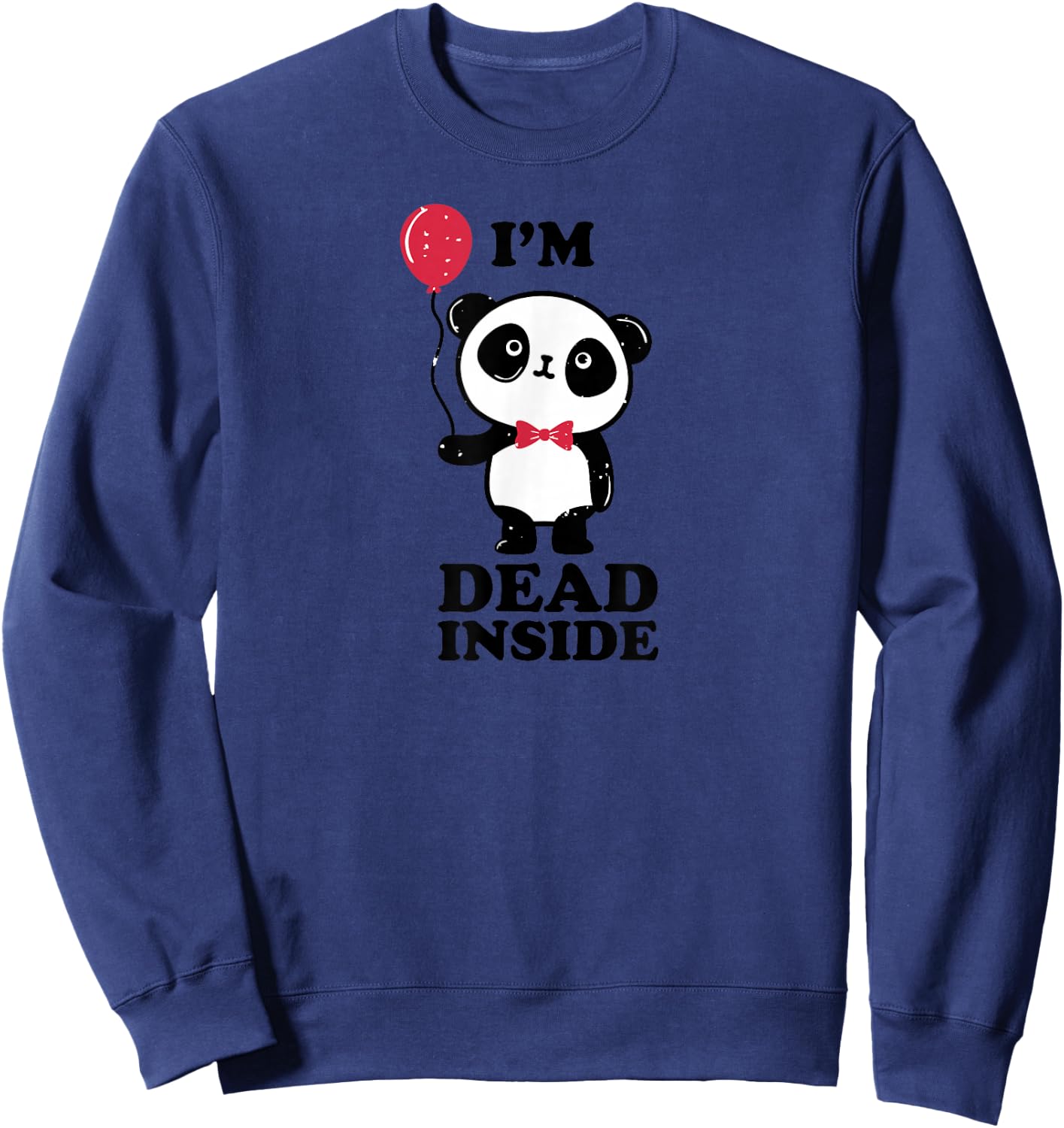 Dead Inside Miserably Depressed or Unhappy Cute Panda Sweatshirt - Sweatshirt | Navy