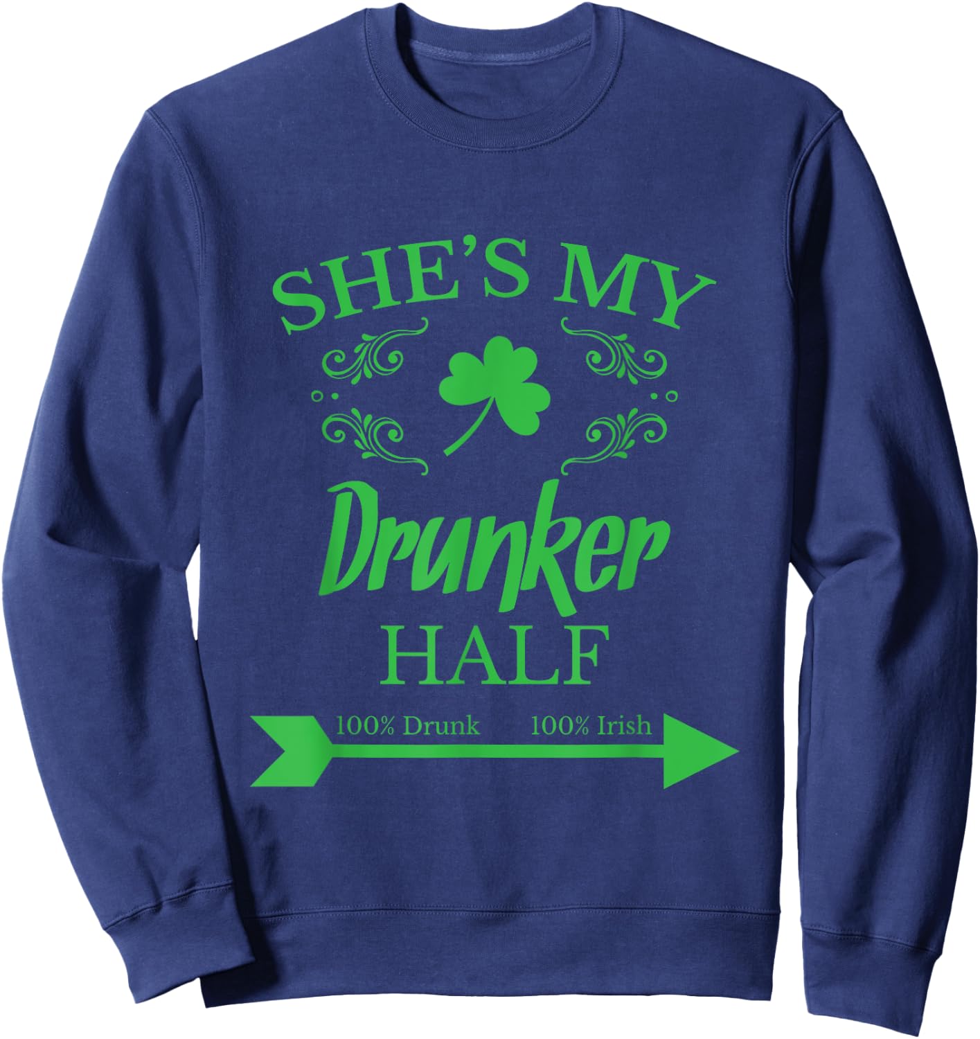 She's my Drunker Half Funny St. Patrick's Day Gift Sweatshirt - Sweatshirt | Navy