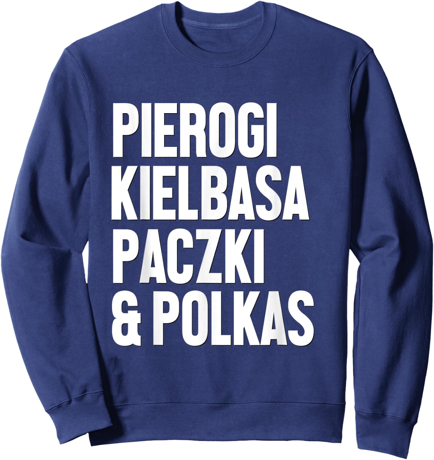 Dyngus Day Shirt Polish Pierogi Kielbasa Paczki and Polkas Sweatshirt - Sweatshirt | Navy