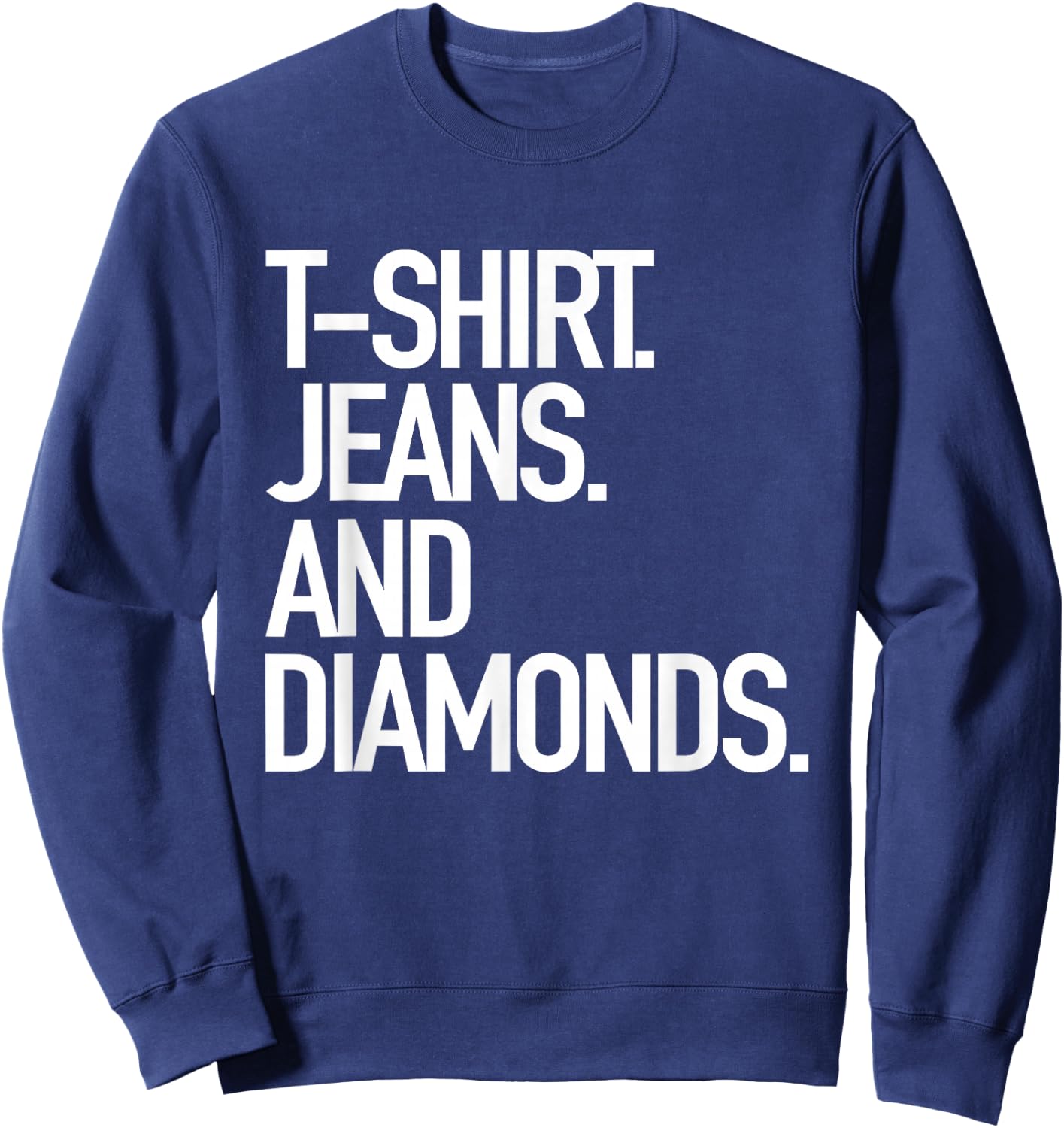 Jeans And Diamonds - Popular Favorite Style Sweatshirt - Sweatshirt | Navy