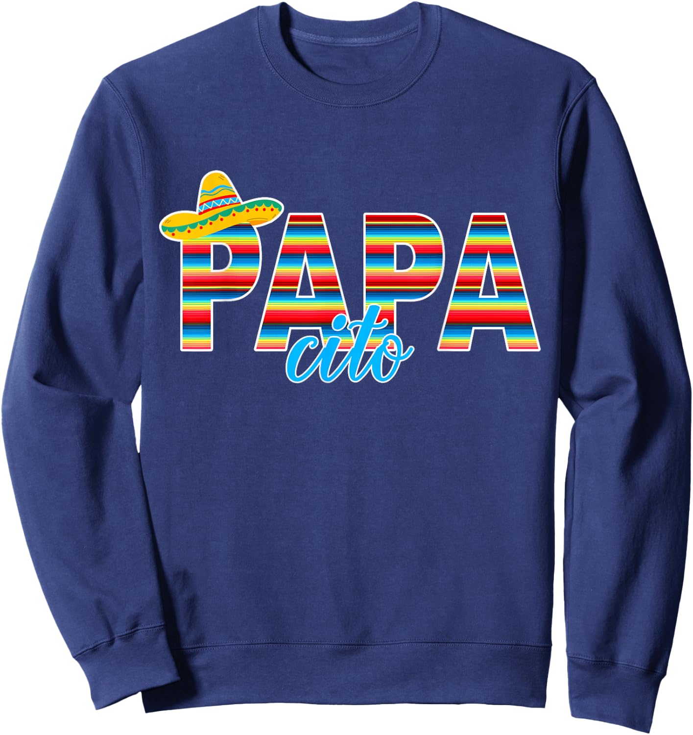 Papacito Serape Mexican Sombrero Cinco de Mayo Sweatshirt - Sweatshirt | Navy