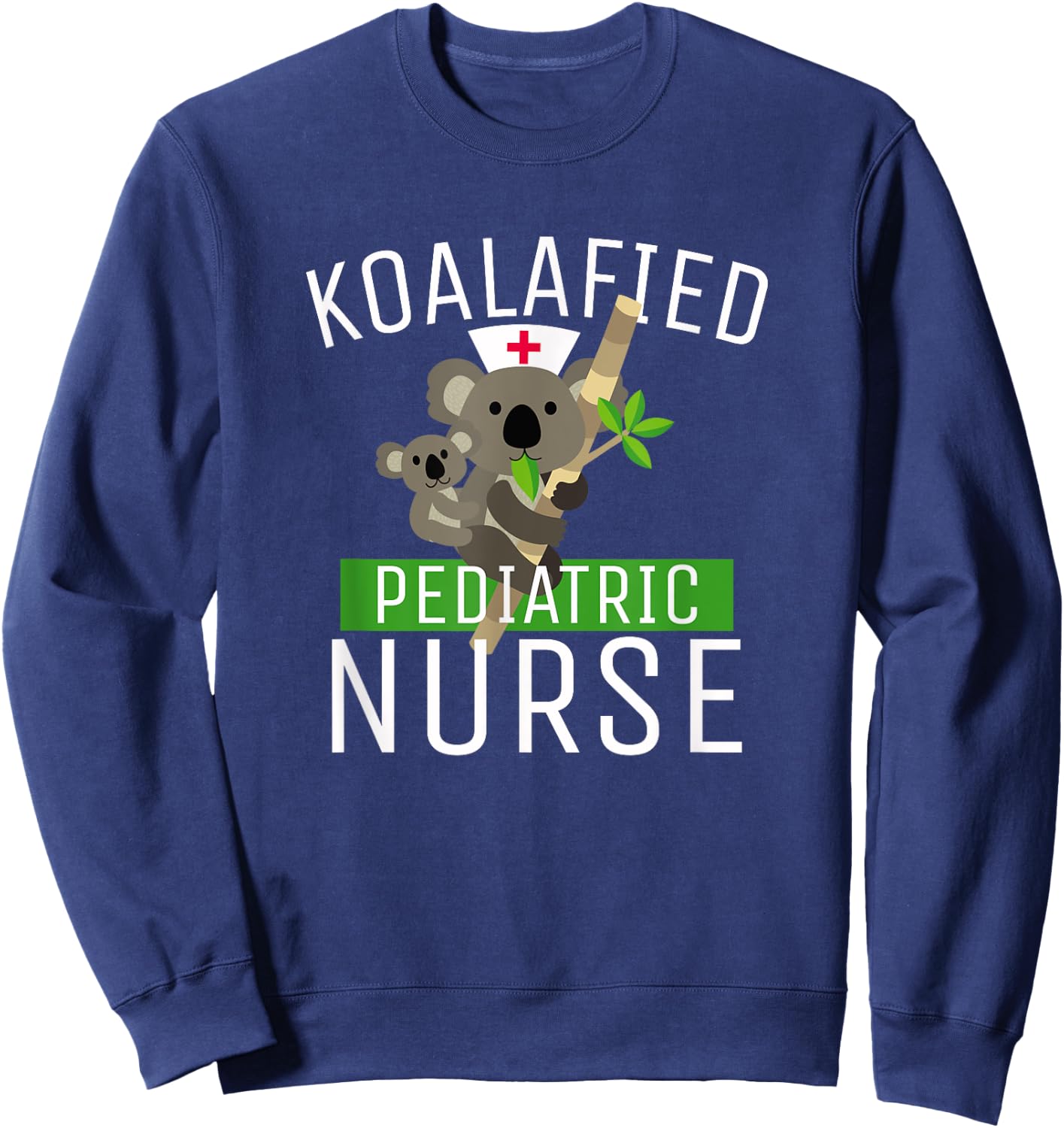 Koalafied Pediatric Nurse Sweatshirt - Sweatshirt | Navy