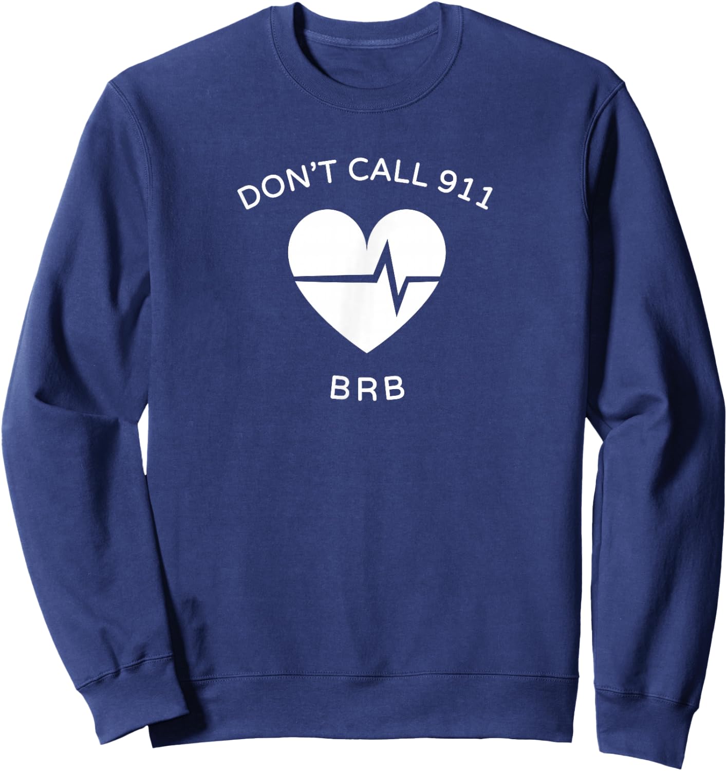 Don't Call 911 BRB POTS Dysautonomia Awareness Sweatshirt - Sweatshirt | Navy