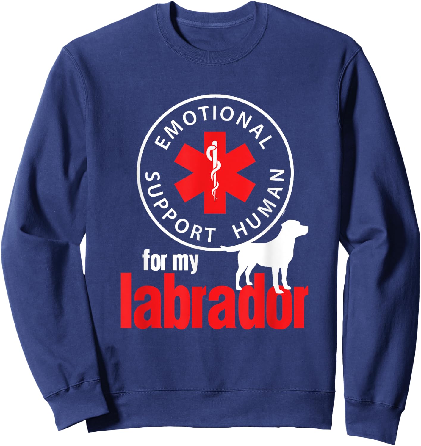 Emotional Support Human for my Labrador - Dog Lover Shirt Sweatshirt - Sweatshirt | Navy