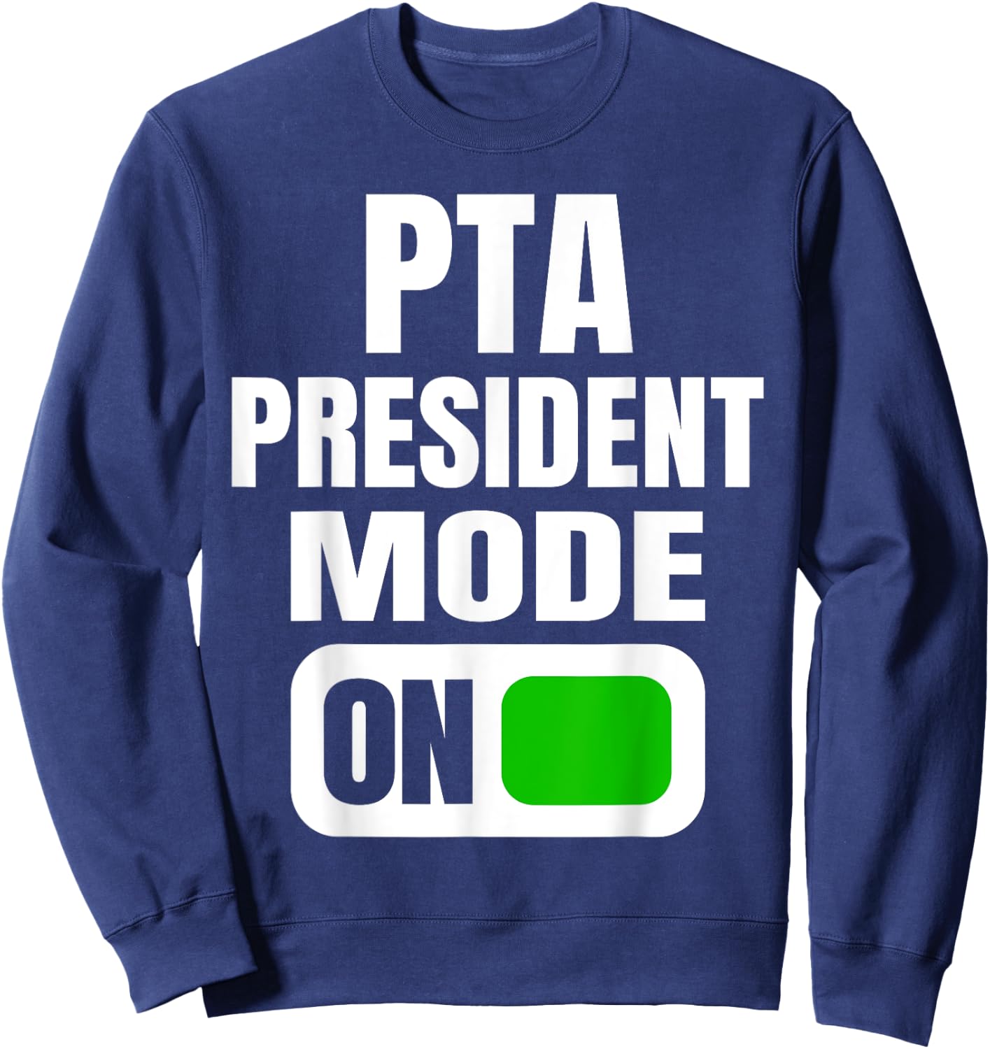 Funny PTA President Mode for School Parent Volunteers Sweatshirt - Sweatshirt | Navy