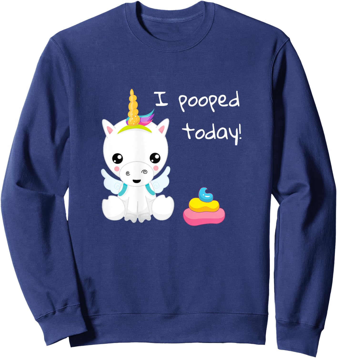 I pooped today cute white unicorn Sweatshirt - Sweatshirt | Navy