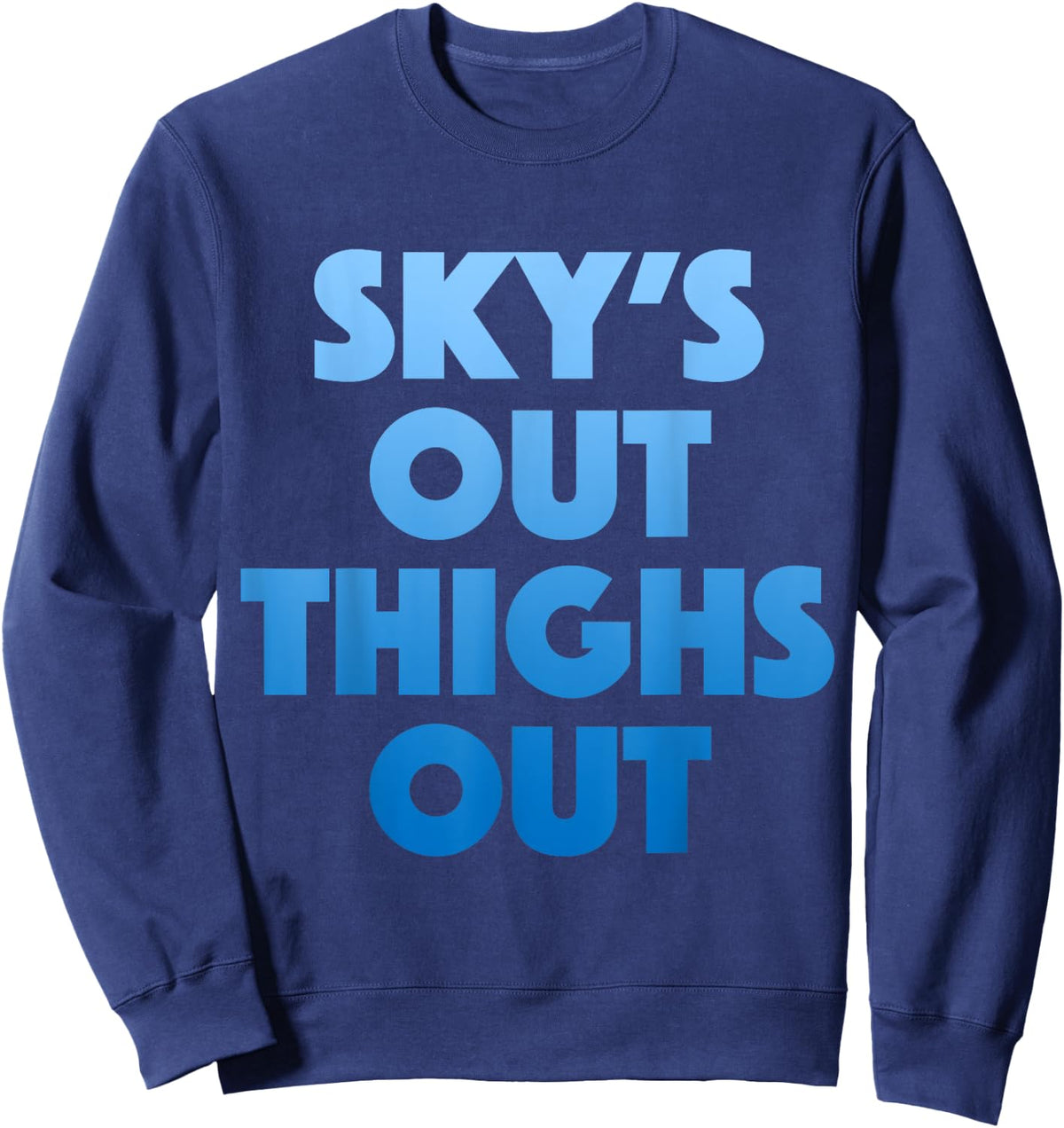 Sky's Out Thighs Out - Funny Gym Fitness Top Sweatshirt - Sweatshirt | Navy