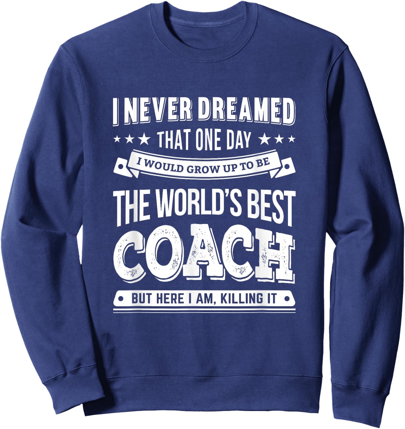 Awesome The World's Best Coach Gift Coaches Sweatshirt - Sweatshirt | Navy