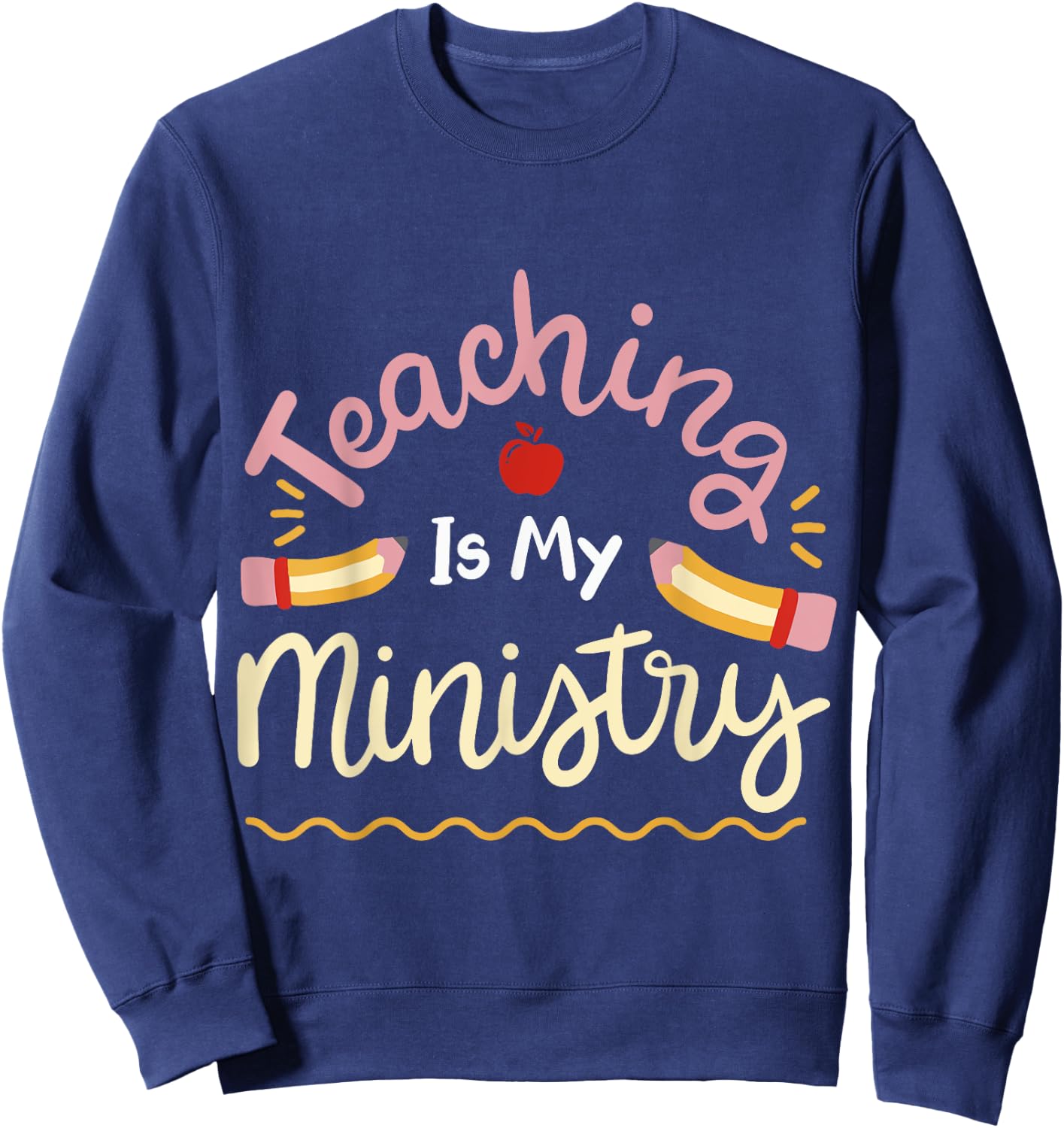 Teaching Is My Ministry Sweatshirt - Sweatshirt | Navy