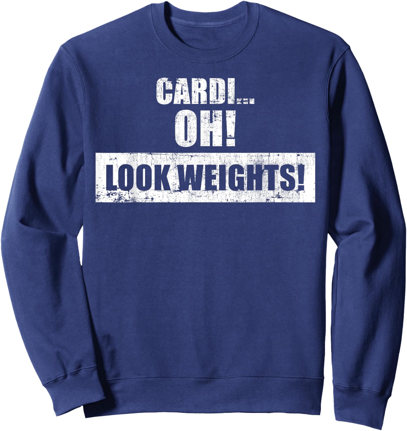 Funny Workout Gym - Cardi Oh! Look Weights! Sweatshirt - Sweatshirt | Navy