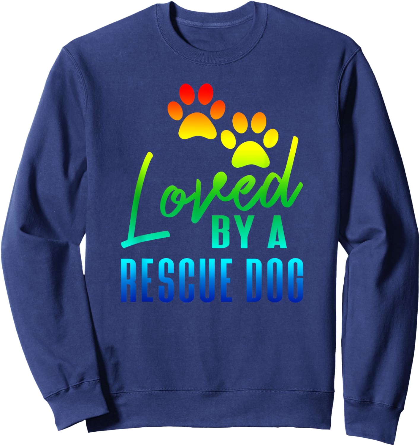 Rainbow Loved By A Rescue Dog Pet Adoption Sweatshirt - Sweatshirt | Navy