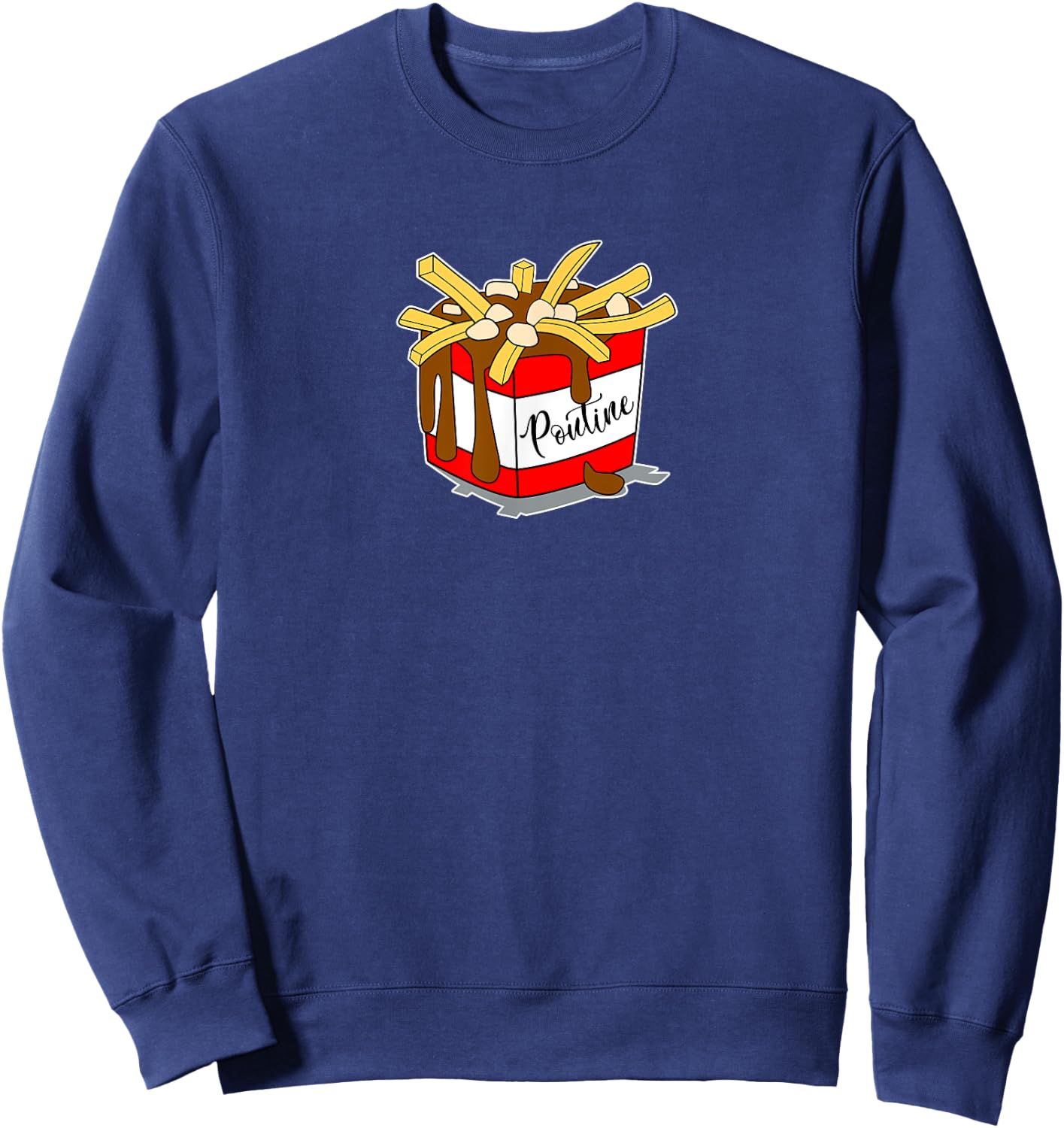 Poutine . Plain and Simple, Delicious Yummy Poutine. Sweatshirt - Sweatshirt | Navy